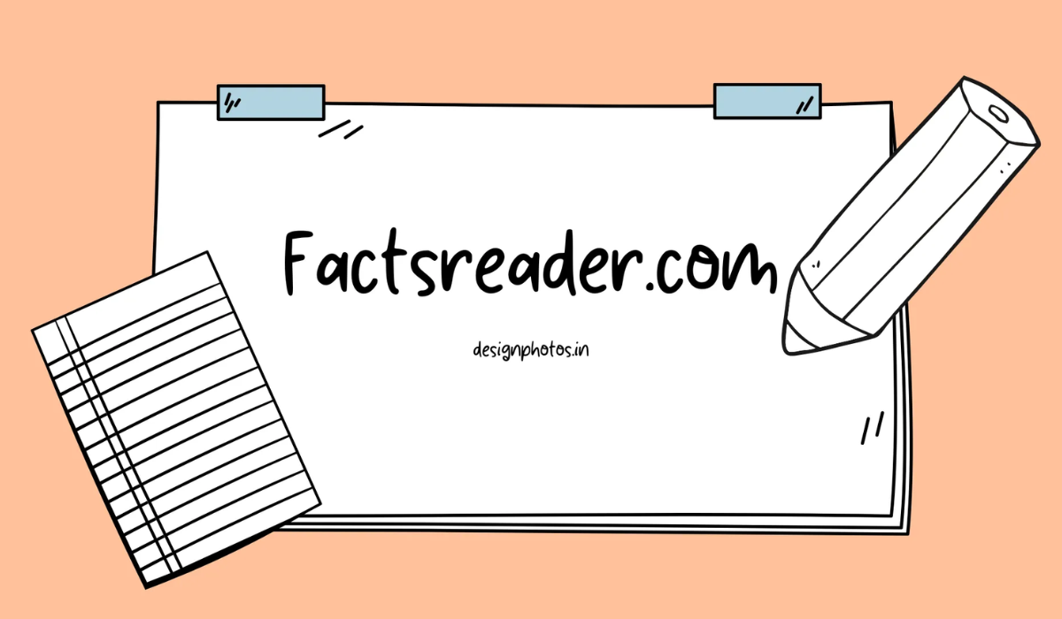 Factsreader com: Your Ultimate Source for Daily Facts & Trending Knowledge 2025